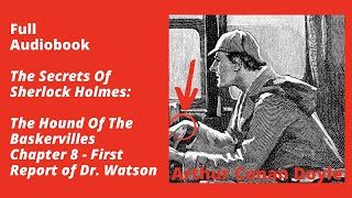 The Hound Of The Baskervilles Chapter 8: First Report of Dr. Watson – Full Audiobook
