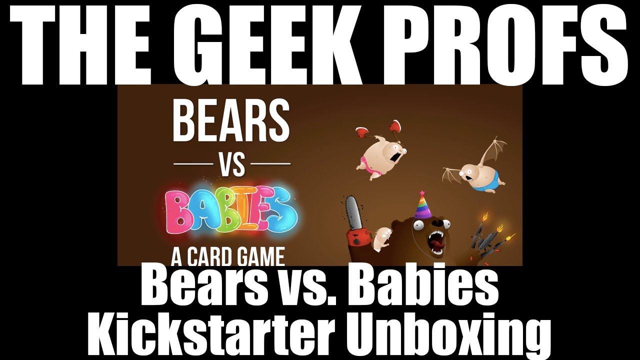 The Geek Profs: Bears vs. Babies Kickstarter Unboxing