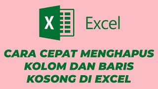 Menghilangkan Kolom dan Baris Kosong dengan Mudah pada Excel