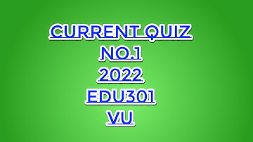 Edu 301 quiz no.1 2022 / current quiz|| exams solutions finder (Master Ghulam Abbas)