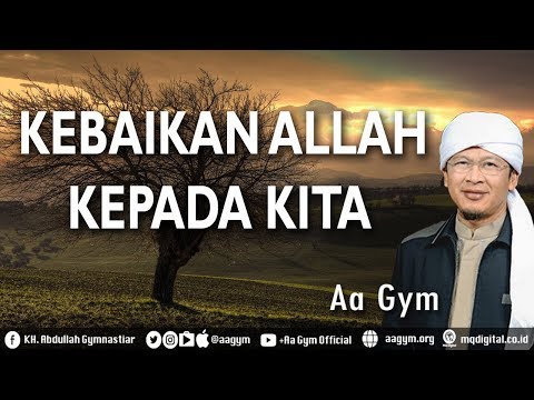 Ceramah Aa Gym Terbaru  MQ Pagi KEBAIKAN ALLAH KEPADA KITA