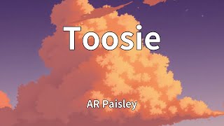 AR Paisley - Toosie (Lyrics)