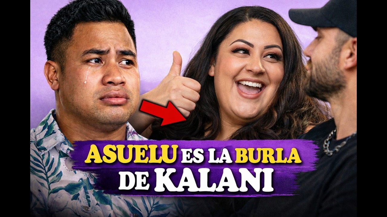 Kalani humilló a Asuelu… y siguió feliz... 💥Siguen juntos? 🤔