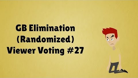 GB Elimination (Randomized) Viewer Voting Episode 27