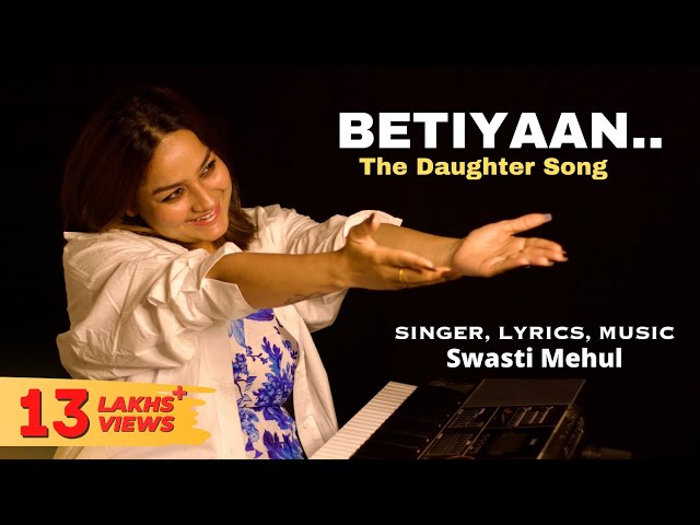 Betiyaan - The Daughter Song | Swasti Mehul class=
