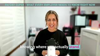 PAYDAY SUPER - WHAT EVERY EMPLOYER NEEDS TO KNOW RIGHT NOW