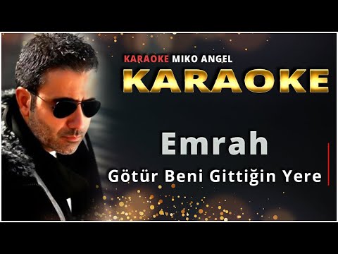 karaoke - Götür Beni Gittiğin Yere - Emrah