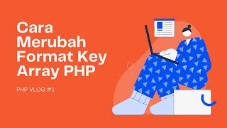 Cara Merubah Format Key Array PHP | How to Change Array Key Format in PHP