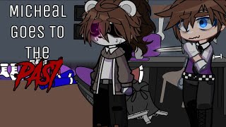 ||Micheal Goes To The Past||Gacha FNaF||