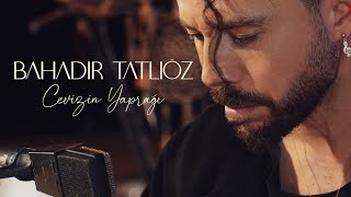 Bahadır Tatlıöz - Cevizin Yaprağı (Akustik) Resimi