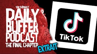 Ce qui se passe sur Tik Tok est plus F***d-up que je croyais - Le Daily Buffer l  [EXTRAIT]