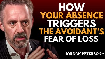 "How Your Absence Triggers an Avoidant’s Deep Fear of Losing You | Jordan Peterson Best Motivation"