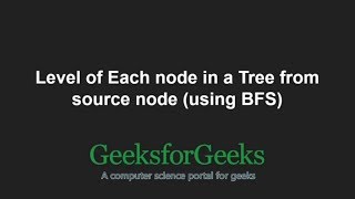 Level of Each node in a Tree from source node (using BFS) | GeeksforGeeks