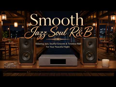 ✨ Smooth Jazz Soul & R&B | Cozy Lakeside Ambience • Deep Vibes • Timeless Nights