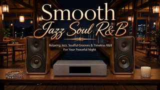 ✨ Smooth Jazz Soul & R&B | Cozy Lakeside Ambience • Deep Vibes • Timeless Nights