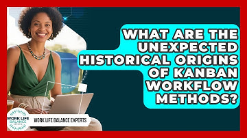 What Are The Unexpected Historical Origins Of Kanban Workflow Methods? - Work Life Balance Experts