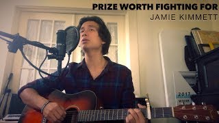 Jamie Kimmett - Prize Worth Fighting For (Elijah Cortez cover)