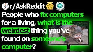 What's The Most NSFW Thing You've Found In A Computer? (r/AskReddit)