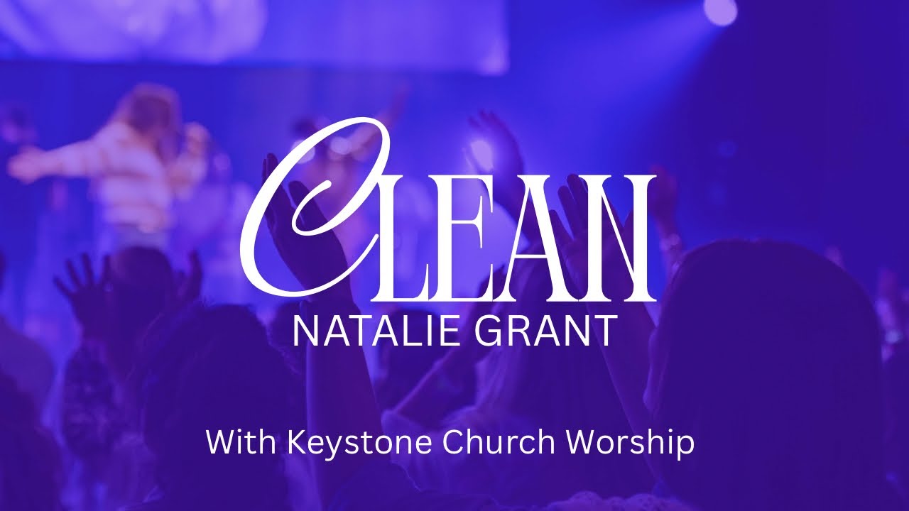 “Clean” (Natalie Grant) with Keystone Church Worship 