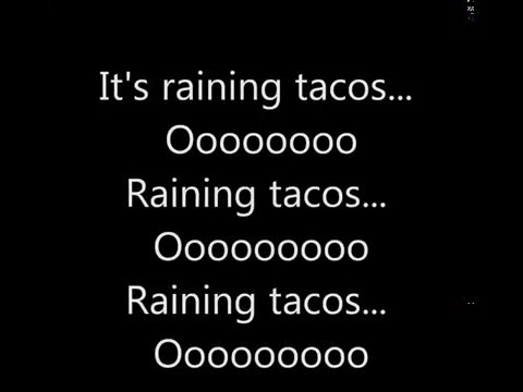 It's Raining Tacos