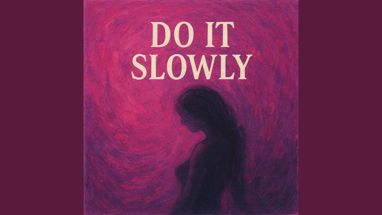 Watch Do it Slowly on YouTube Watch Do it Slowly on YouTube