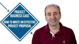 Project Business Case: Write an Effective Project Proposal