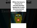 When the Boss is Immune to Normal Attacks