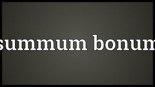 Summum bonum Meaning