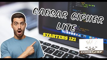 Caesar Cipher Lite |   CodeChef STARTERS 121 |Explanation + Code
