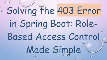 Solving the 403 Error in Spring Boot: Role-Based Access Control Made Simple