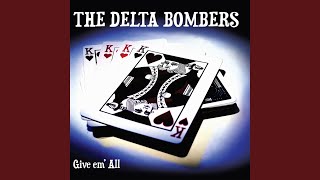 Video thumbnail of "The Delta Bombers - Give Em All"