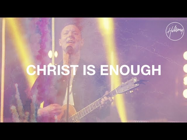 Christ Is Enough - Hillsong Worship class=