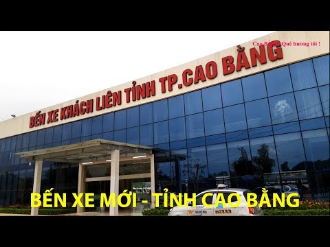 Video Khám Phá BẾN XE MỚI Của Tỉnh Cao Bằng Rất Rộng Rất Đẹp... - youtube