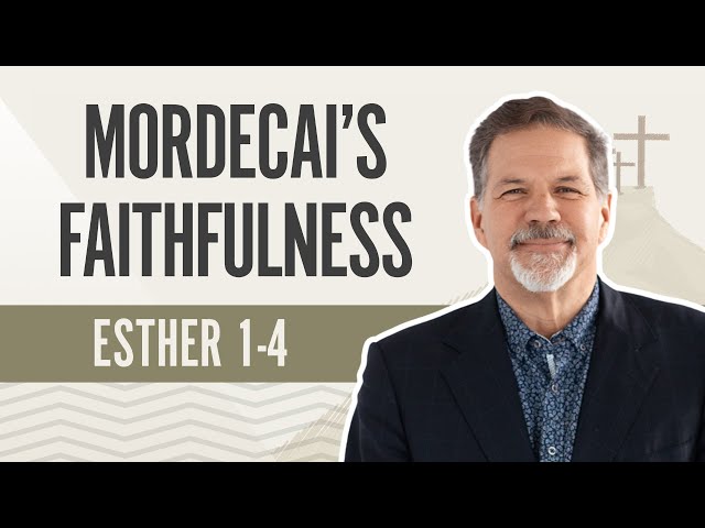 Mordecai's Faithfulness | Esther 1-4