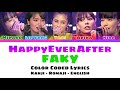 FAKY / HappyEverAfter [Color Coded Lyrics Kan/Rom/Eng]