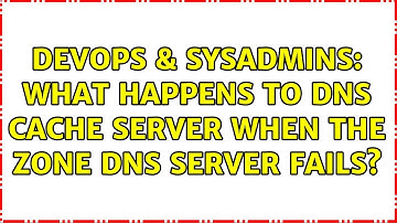 DevOps & SysAdmins: What happens to DNS cache server when the zone DNS server fails?