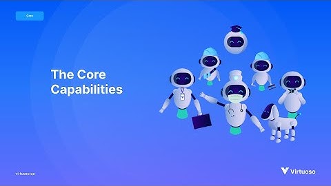 Virtuoso: The Core Capabilities