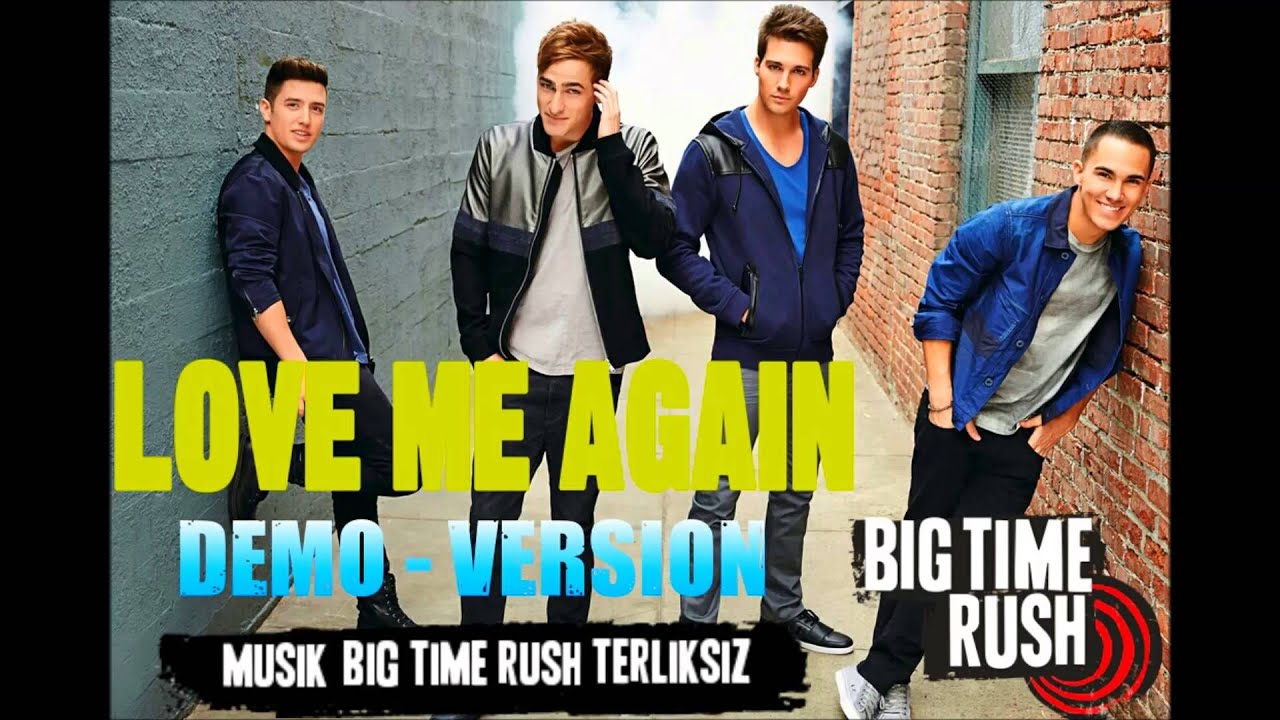 Big Time Rush Love Me Again ( DEMO Version ) ( BTRTerliksiz Mash Up