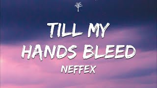 NEFFEX - Till My Hands Bleed (Lyrics)