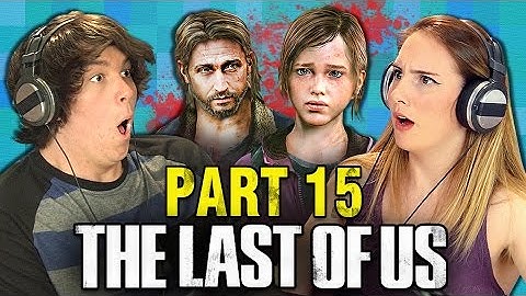 THE LAST OF US: PART 15 (Teens React: Gaming)
