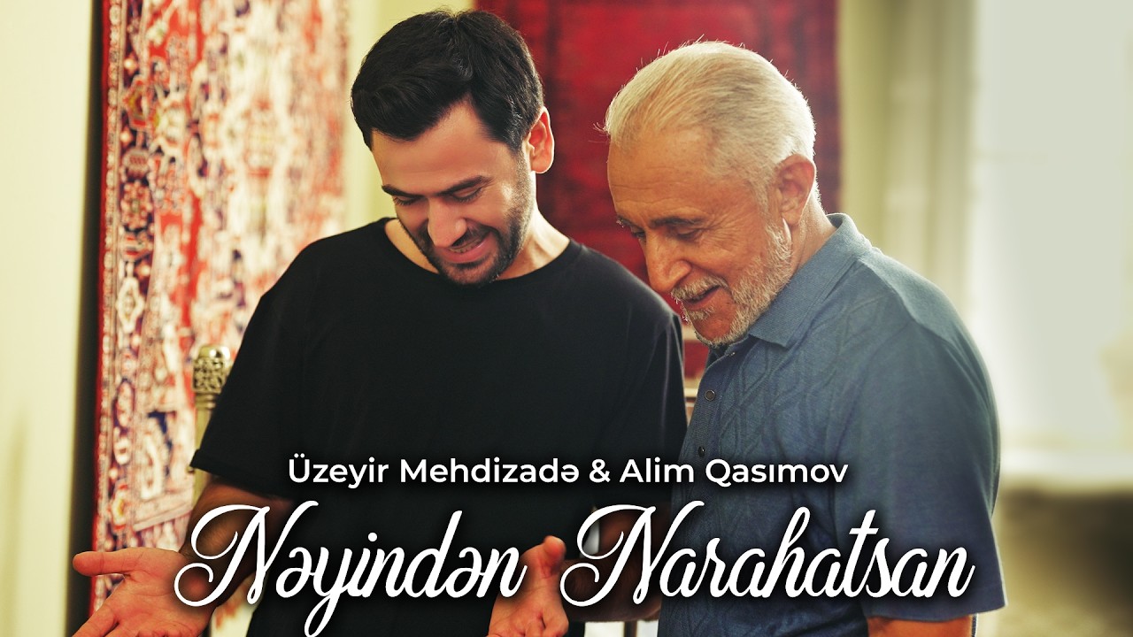 Alim Qasimov & Uzeyir Mehdizade - Neyinden Narahatsan (Yeni Klip) 2026