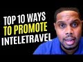 Top 10 Ways To Promote Your Inteletravel Business