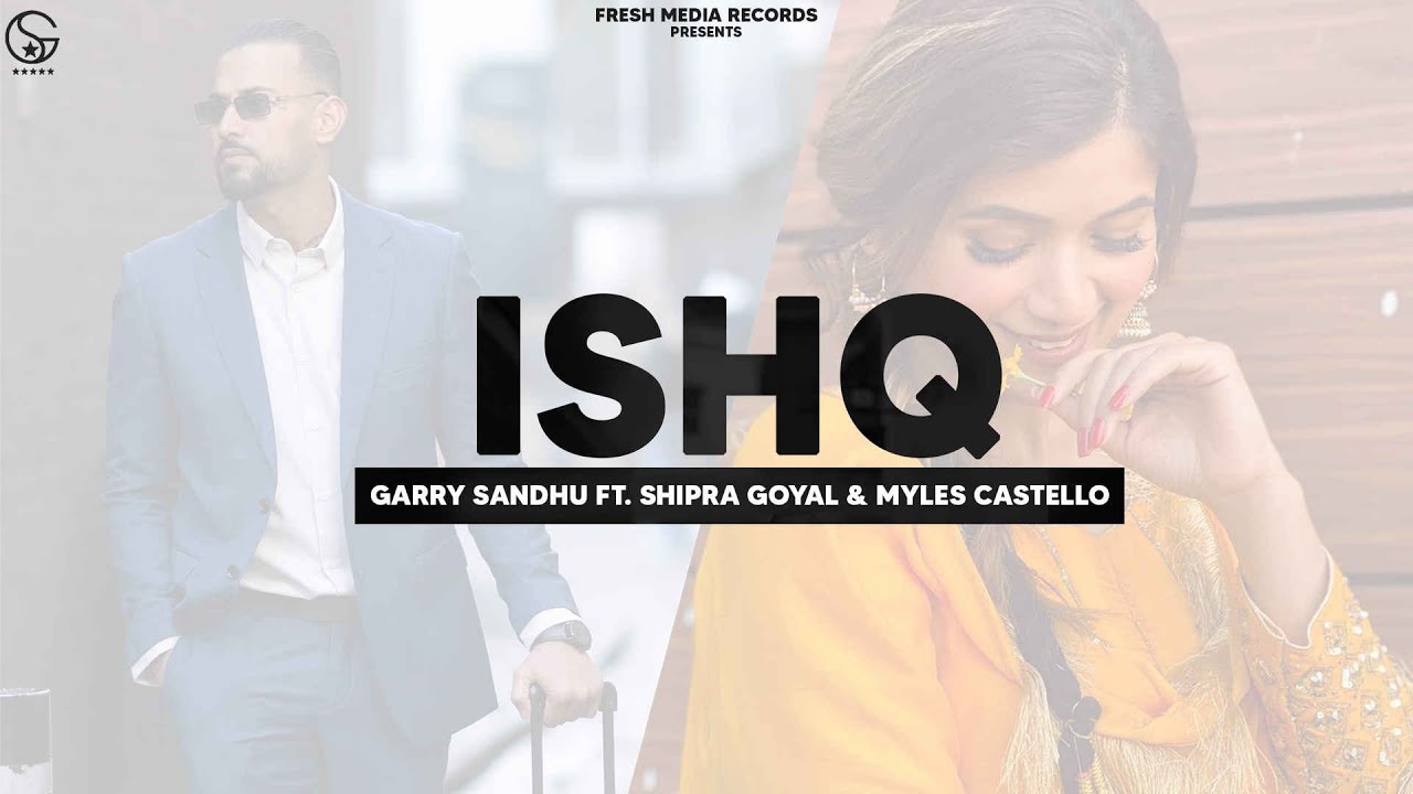 Ishq  Garry Sandhu ft Shipra Goyal  Myles Castello  Ikky  Fresh Media Records