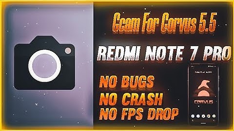 Best Gcam For Corvus Os 5.5 | No Bugs, No Crash | Redmi Note 7 Pro