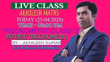 INVERSE TRIGONOMETRY#13#SSC#CDS#CAT#RLY#NDA#By:AKHILESH KUMAR,Asst.Professor of Mathematics.