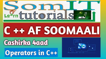 C++ AF SOMALI | OPERATORS IN C++ | #4