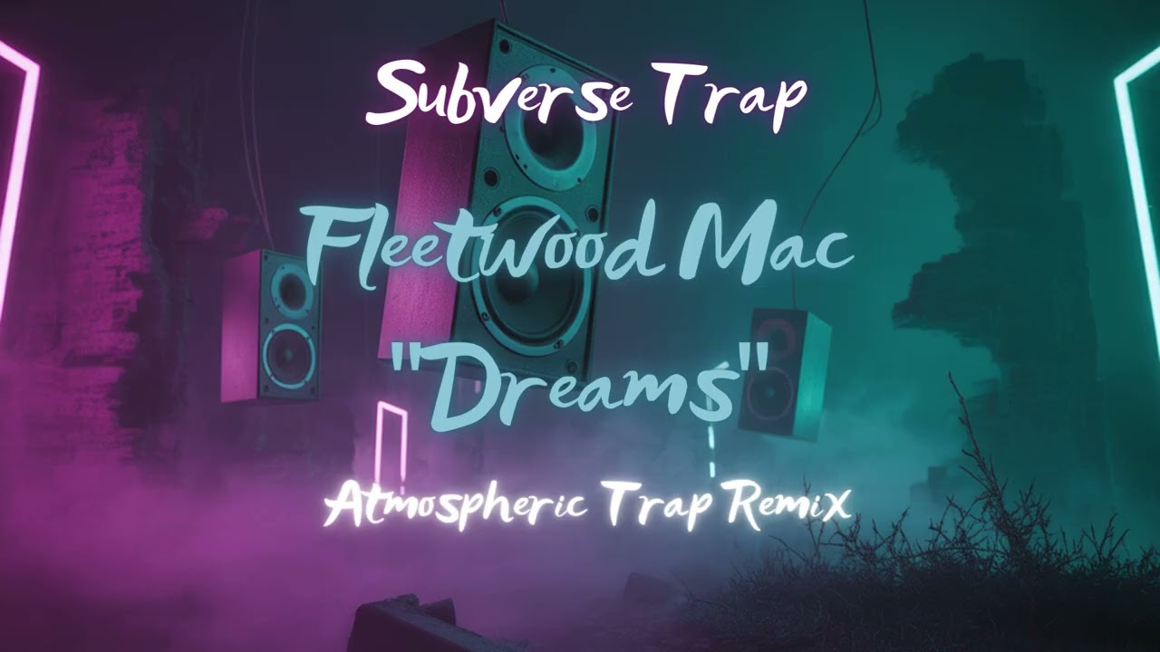 Dreams – Atmospheric Trap Remix (Fleetwood Mac) by Subverse Trap