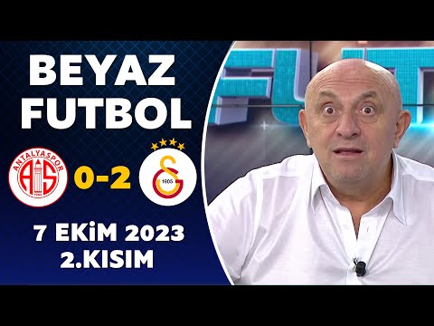 Beyaz Futbol 7 Ekim 2023 2.Kısım / Antalyaspor 0-2 Galatasaray