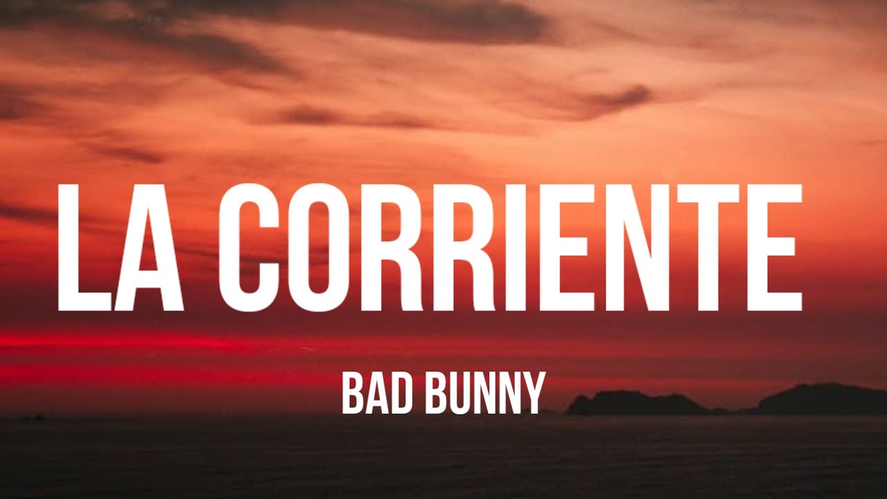 Bad Bunny La Corriente (Letra_Lyrics) YouTube