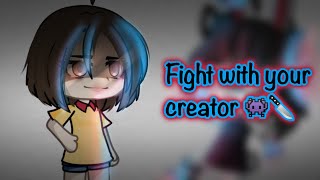 🔪👾 || fight with your creator ||👾🔪{gacha meme}